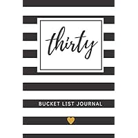 Thirty Bucket List Journal: Unique 30th Birthday Gifts For Women, Bucket List Journal 6x9 inches Paperback, Birthday Gift For 30 Year Old Woman Thirty Bucket List Journal: Unique 30th Birthday Gifts For Women, Bucket List Journal 6x9 inches Paperback, Birthday Gift For 30 Year Old Woman Paperback