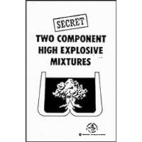 Two Component High Explosive Mixtures and Improvised Shaped Charges Two Component High Explosive Mixtures and Improvised Shaped Charges Paperback