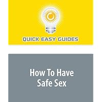 How To Have Safe Sex