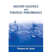 Military Logistics and Strategic Performance (Strategy and History) Military Logistics and Strategic Performance (Strategy and History) Kindle Hardcover Paperback