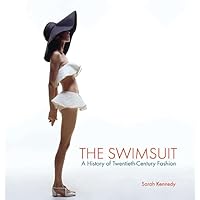 The Swimsuit: A History of Twentieth-Century Fashion The Swimsuit: A History of Twentieth-Century Fashion Hardcover