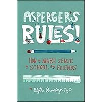 Asperger’s Rules!: How to Make Sense of School and Friends Asperger’s Rules!: How to Make Sense of School and Friends Hardcover