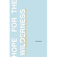 Hope for the Wilderness: Through all the Pain to all the Promise Hope for the Wilderness: Through all the Pain to all the Promise Paperback Audible Audiobook Kindle Hardcover