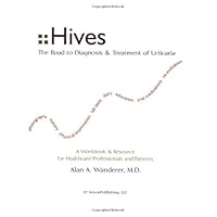 Hives: The Road to Diagnosis and Treatment of Urticaria Hives: The Road to Diagnosis and Treatment of Urticaria Paperback Mass Market Paperback