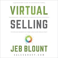 Virtual Selling: A Quick-Start Guide to Leveraging Video Based Technology to Engage Remote Buyers and Close Deals Fast Virtual Selling: A Quick-Start Guide to Leveraging Video Based Technology to Engage Remote Buyers and Close Deals Fast Hardcover Kindle Audible Audiobook Audio CD