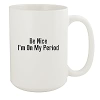 Be Nice I'm On My Period - 15oz White Ceramic Coffee Mug, White