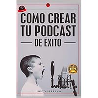 Como Crear Tu PodCast de Éxito (Spanish Edition) Como Crear Tu PodCast de Éxito (Spanish Edition) Paperback Kindle