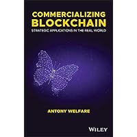 Commercializing Blockchain: Strategic Applications in the Real World Commercializing Blockchain: Strategic Applications in the Real World Kindle Hardcover Paperback