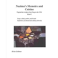Nazima's Memoirs and Cuisine: Vegetarian recipes, from Iraq to USA Book I