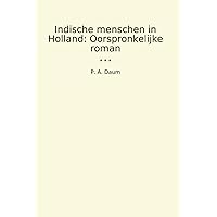 Indische menschen in Holland: Oorspronkelijke roman (Classic Books) (Dutch Edition) Indische menschen in Holland: Oorspronkelijke roman (Classic Books) (Dutch Edition) Paperback Kindle