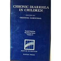 Chronic Diarrhea in Children (Nestle Nutrition Workshop Series ; V. 6) Chronic Diarrhea in Children (Nestle Nutrition Workshop Series ; V. 6) Hardcover