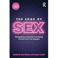 The Edge of Sex: Navigating a Sexually Confusing Culture from the Margins The Edge of Sex: Navigating a Sexually Confusing Culture from the Margins Kindle Hardcover Paperback