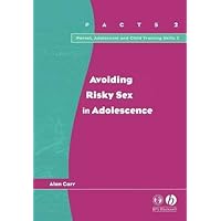 Avoiding Risky Sex in Adolescence (Parent, Adolescent and Child Training Skills Book 3) Avoiding Risky Sex in Adolescence (Parent, Adolescent and Child Training Skills Book 3) Kindle Paperback
