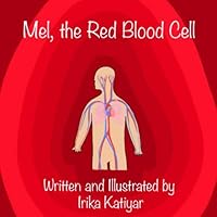 Mel, the Red Blood Cell: Circulatory System for Kids Mel, the Red Blood Cell: Circulatory System for Kids Paperback