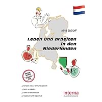 Leben und arbeiten in den Niederlanden (German Edition) Leben und arbeiten in den Niederlanden (German Edition) Paperback