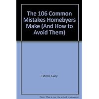 The 106 Common Mistakes Homebyers Make (And How to Avoid Them) The 106 Common Mistakes Homebyers Make (And How to Avoid Them) Kindle Paperback
