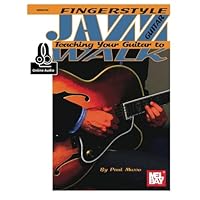 Fingerstyle Jazz Guitar: Teaching Your Guitar to Walk Fingerstyle Jazz Guitar: Teaching Your Guitar to Walk Paperback Kindle Sheet music