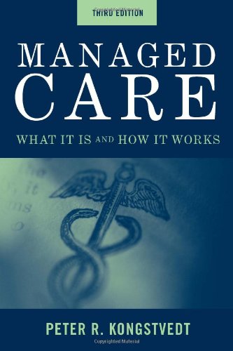 Managed Care: What It Is And How It Works (Managed Health Care Handbook ( Kongstvedt))
