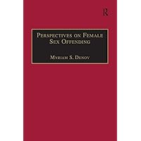 Perspectives on Female Sex Offending: A Culture of Denial (Welfare and Society) Perspectives on Female Sex Offending: A Culture of Denial (Welfare and Society) Paperback Kindle Hardcover
