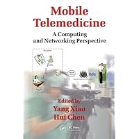 Mobile Telemedicine: A Computing and Networking Perspective Mobile Telemedicine: A Computing and Networking Perspective Hardcover Kindle