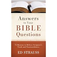 Answers to Your Bible Questions: 75 Reasons to Believe Scripture's Truth and Trustworthiness (Value Books) Answers to Your Bible Questions: 75 Reasons to Believe Scripture's Truth and Trustworthiness (Value Books) Kindle Mass Market Paperback