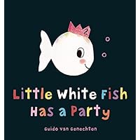 Little White Fish Has a Party (Little White Fish, 2) Little White Fish Has a Party (Little White Fish, 2) Hardcover