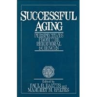 Successful Aging: Perspectives from the Behavioral Sciences (European Network on Longitudinal Studies on Individual Development) Successful Aging: Perspectives from the Behavioral Sciences (European Network on Longitudinal Studies on Individual Development) Hardcover Paperback