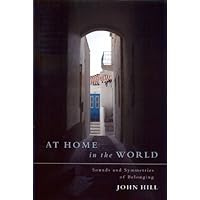 At Home in the World: Sounds and Symmetries of Belonging (Zurich Lecture Series in Analytical Psychology) At Home in the World: Sounds and Symmetries of Belonging (Zurich Lecture Series in Analytical Psychology) Paperback Hardcover