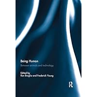 Being Human: Between Animals and Technology Being Human: Between Animals and Technology Kindle Hardcover Paperback