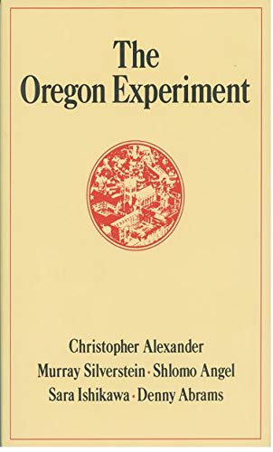 The Oregon Experiment (Center for Environmental Structure Series)