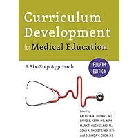 Curriculum Development for Medical Education: A Six-Step Approach Curriculum Development for Medical Education: A Six-Step Approach Paperback Kindle Hardcover