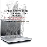 LAPTOP & NOTEBOOK VIDEO/GRAPHICS/GPU REPAIR INSTRUCTIONS LAPTOP & NOTEBOOK VIDEO/GRAPHICS/GPU REPAIR INSTRUCTIONS Kindle
