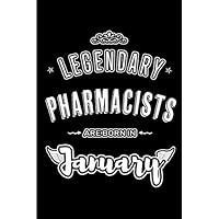 Legendary Pharmacists are born in January: Blank Lined Profession / Hobby Journal Notebooks Diary as Appreciation, Birthday, Welcome, Farewell, Thank ... & friends. Alternative to B-day present Card