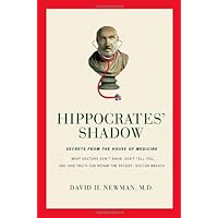 Hippocrates' Shadow: Secrets from the House of Medicine Hippocrates' Shadow: Secrets from the House of Medicine Hardcover Kindle Paperback