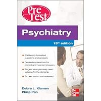 Psychiatry PreTest Self-Assessment And Review, Thirteenth Edition Psychiatry PreTest Self-Assessment And Review, Thirteenth Edition Paperback