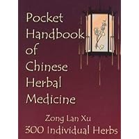 Pocket Handbook of Chinese Herbal Medicine Pocket Handbook of Chinese Herbal Medicine Perfect Paperback