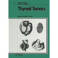 Thyroid Tumors (PROGRESS IN SURGERY) Thyroid Tumors (PROGRESS IN SURGERY) Hardcover