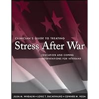 Clinician's Guide to Treating Stress After War: Education and Coping Interventions for Veterans Clinician's Guide to Treating Stress After War: Education and Coping Interventions for Veterans Kindle Paperback