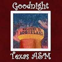 Goodnight Texas A&M: Aggies Bedtime Story