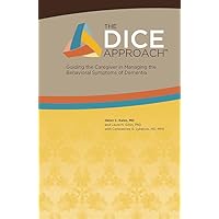The DICE Approach: Guiding the Caregiver in Managing the Behavioral Symptoms of Dementia
