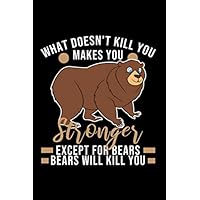 Notebook: Bear Lover Gift - What Doesn't Kill You Makes You Stronger Black Lined College Ruled Journal - Writing Diary 120 Pages