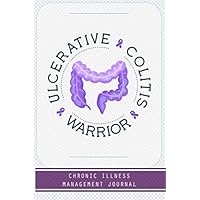 Ulcerative Colitis Warrior: Ulcerative Colitis awareness journal Book, A Daily Mood, Pain, Symptoms, Food.. Tracker book For Ulcerative Colitis survivors, Health and Wellbeing diary