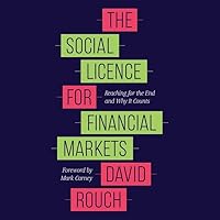 The Social Licence for Financial Markets Lib/E: Reaching for the End and Why It Counts The Social Licence for Financial Markets Lib/E: Reaching for the End and Why It Counts Kindle Audible Audiobook Paperback Audio CD