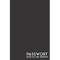 Passwort Buch mit ABC Register: Verwalten und organisieren Sie Ihre Passwörter mit diesem alphabetischen Passwortregister. (German Edition)