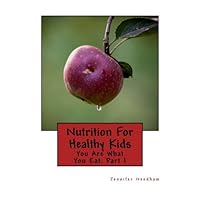Nutrition For Healthy Kids: You Are What You Eat - Part I Nutrition For Healthy Kids: You Are What You Eat - Part I Paperback
