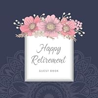 Happy Retirement Guest Book: Well Wishes Book | Retirement Message Book | Keepsake Memory Book | Friend Family Visitor Write In | Retirement Party Ideas (Retirement Book to Sign)