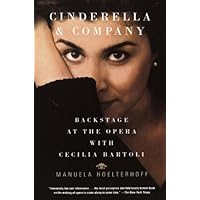 Cinderella and Company: Backstage at the Opera with Cecilia Bartoli Cinderella and Company: Backstage at the Opera with Cecilia Bartoli Kindle Hardcover Paperback