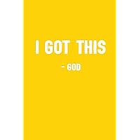 I Got This - God: Funny Notes Bible Study Journal To Write In For Men & Women / Blank Diary With 100 Lined Pages / 6x9 Inspiring Composition Book / Motivational Humor Notebook Gift - Yellow