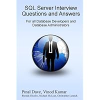 SQL Server Interview Questions and Answers: For All Database Developers and Developers Administrators SQL Server Interview Questions and Answers: For All Database Developers and Developers Administrators Kindle Paperback