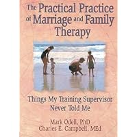 The Practical Practice of Marriage and Family Therapy (Haworth Marriage and the Family,) The Practical Practice of Marriage and Family Therapy (Haworth Marriage and the Family,) Paperback Kindle Hardcover